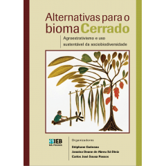 Alternativas para o bioma Cerrado - Agroextrativismo e uso sustentável da sociobiodiversidade